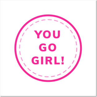 you go girl Posters and Art